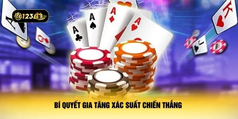 Bí quyết gia tăng xác suất chiến thắng 