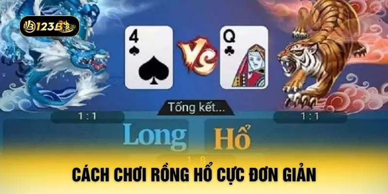 Cách chơi rồng hổ cực đơn giản
