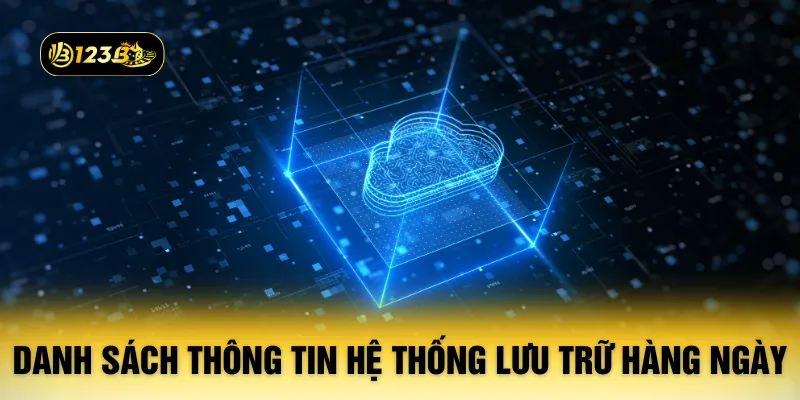 Danh sách thông tin hệ thống lưu trữ hàng ngày