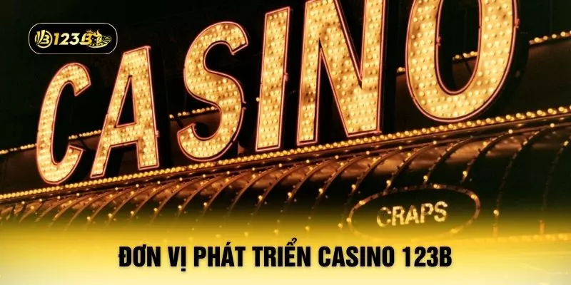 Đơn vị phát triển casino 123B