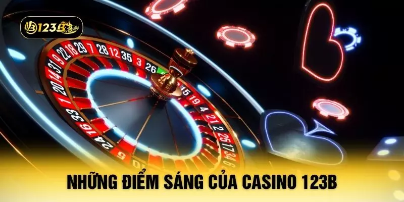 Những điểm sáng của casino 123B