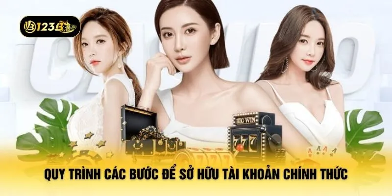 Quy trình các bước để sở hữu tài khoản chính thức