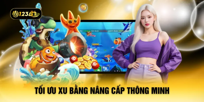 Tối ưu xu bằng nâng cấp thông minh